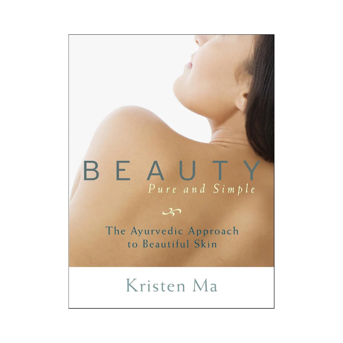 Beauty Pure and Simple: The Ayurvedic Approach to Beautiful Skin